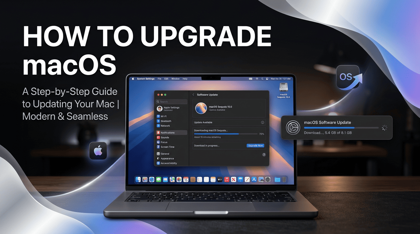 How to Upgrade macOS to the Latest Version — A Complete Guide